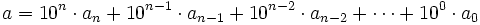 a = 10^n\cdot a_n+10^{n-1}\cdot a_{n-1}+10^{n-2}\cdot a_{n-2}+\cdots +10^0\cdot a_0