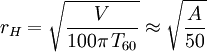 r_H=\sqrt \frac{V}{100\pi\, T_{60}} \approx \sqrt \frac{A}{50} \,