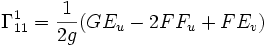 \Gamma^1_{11} = \frac{1}{2g} (G E_u - 2 F F_u + F E_v)