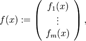 
  f(x) := \left ( \begin{array}{c} f_1(x) \\ \vdots \\ f_m(x) \end{array} \right ),
