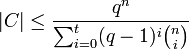  |C| \leq \frac{q^n}{{\sum_{i=0}^t(q-1)^i \binom n i}} 
