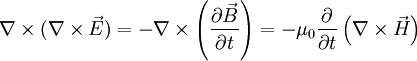 \nabla\times(\nabla\times\vec E) = -\nabla\times\left( \frac{\partial\vec B}{\partial t} \right) = -\mu_0 \frac{\partial}{\partial t} \left( \nabla\times\vec H \right)