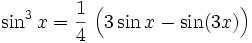 \sin^3 x = \frac{1}{4}\ \Big(3 \sin x - \sin (3x) \Big) 