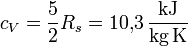 c_V = \frac{5}{2} R_s = 10{,}3\, \mathrm{\frac{kJ}{kg\, K}}