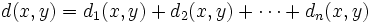 d(x,y)=d_1(x,y)+d_2(x,y)+\cdots+d_n(x,y)