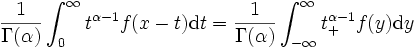 \frac{1}{\Gamma(\alpha)}\int_0^\infty t^{\alpha-1}f(x-t)\mathrm{d}t=\frac{1}{\Gamma(\alpha)}\int_{-\infty}^\infty t_+^{\alpha-1}f(y)\mathrm{d}y