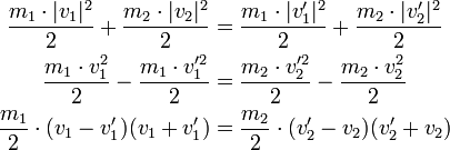 \begin{align}
 \frac{m_1 \cdot |v_1|^2}{2} + \frac{m_2 \cdot |v_2|^2}{2} &amp;amp;amp; = \frac{m_1 \cdot |v_1'|^2}{2} + \frac{m_2 \cdot |v_2'|^2}{2} \\
 \frac{m_1 \cdot v_1^2}{2} - \frac{m_1 \cdot v_1'^2}{2} &amp;amp;amp; = \frac{m_2 \cdot v_2'^2}{2} - \frac{m_2 \cdot v_2^2}{2} \\
 \frac{m_1}{2}\cdot (v_1-v_1')(v_1+v_1') &amp;amp;amp; = \frac{m_2}{2}\cdot (v_2'-v_2)(v_2'+v_2) \\
 \end{align}
