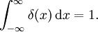 \int_{-\infty}^\infty \delta(x) \, \mathrm dx = 1.