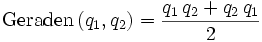 \mathrm{Geraden} \left( q_1 , q_2 \right) = \frac{q_1 \, q_2 + q_2 \, q_1}{2}