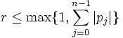 r \le \max \{1, \sum^{n-1}_{j=0} | p_j | \}