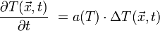  \frac{\partial T(\vec x,t)}{\partial t}\ = a(T)\cdot\Delta T(\vec{x},t)
