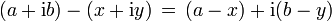 \qquad(a + \mathrm ib) - (x + \mathrm iy) \,=\, (a - x) + \mathrm i(b - y) 