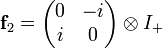 \mathbf f_2=\begin{pmatrix}0&amp;amp;-i\\i&amp;amp;0\end{pmatrix} \otimes  I_{+}