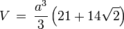 V \, = \, \frac{a^3}{3} \left(21 + 14\sqrt{2} \right)  