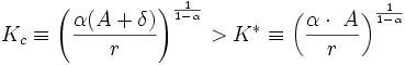  K_c \equiv \left(\frac{\alpha(A+\delta)} {r} \right) ^\frac {1}{1-\alpha} &amp;amp;gt; K^* \equiv \left(\frac{\alpha \cdot\ A}{r} \right)^\frac {1}{1-\alpha} 
