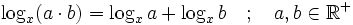 \log _x (a \cdot b) = \log_x a + \log_x b \quad; \quad a, b \in \mathbb{R}^+