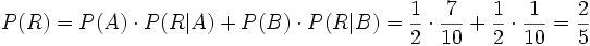 P(R) = P(A) \cdot P(R \vert A) + P(B) \cdot P(R \vert B) = {1 \over 2} \cdot {7 \over 10} + {1 \over 2} \cdot {1 \over 10} = {2 \over 5}