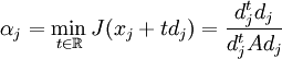  \alpha_j = \min_{t \in \mathbb{R}} J(x_j + t d_j) = \frac{d^t_j d_j}{d^t_j A d_j} 