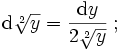 {\rm d}\sqrt[2]{y} = \frac {{\rm d}y} {2\sqrt[2]{y}}\;;