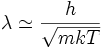 \lambda\simeq\frac{h}{\sqrt{m k T}}