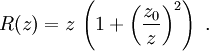 R(z) = z \, \left( 1+ {\left( \frac{z_0}{z} \right)}^2 \right)  \ .