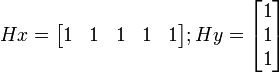 
  H{x}=
  \begin{bmatrix} 
    1 &amp;amp;amp; 1 &amp;amp;amp; 1 &amp;amp;amp; 1 &amp;amp;amp; 1
  \end{bmatrix}     
  ;H{y}=
  \begin{bmatrix} 
    1\\ 
    1\\
    1
  \end{bmatrix}
