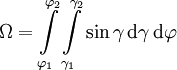 \Omega = \int\limits_{\varphi_1}^{\varphi_2}\int\limits_{\gamma_1}^{\gamma_2} \sin \gamma \, \mathrm{d}\gamma \, \mathrm{d}\varphi