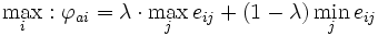 \max_i:\varphi_{ai}=\lambda \cdot \max_j e_{ij}+(1-\lambda)\min_j e_{ij}