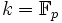 k=\mathbb F_p