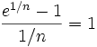 \frac{e^{1/n}-1}{1/n}=1