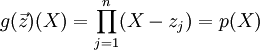 g(\vec z)(X)=\prod_{j=1}^n(X-z_j)=p(X)