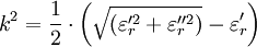 k^2 = \frac{1}{2} \cdot \left(\sqrt{\left(\varepsilon_r'^2 + \varepsilon_r''^2\right)} - \varepsilon_r'\right)