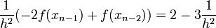  \frac{1}{h^2}( - 2f(x_{n-1}) + f(x_{n-2})) = 2 - 3\frac{1}{h^2} 
