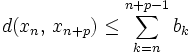 d(x_n,\,x_{n+p})\le\sum_{k=n}^{n+p-1}b_k