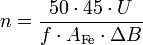 
n = \frac{50 \cdot 45 \cdot U}{f \cdot A_\text{Fe} \cdot \Delta B} \,
