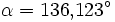 \alpha = 136{,}123^\circ