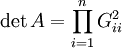 \det A = \prod_{i=1}^n G_{ii}^2