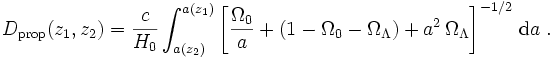 
D_{\mathrm{prop}}(z_1,z_2) = \frac{c}{H_0}
  \int_{a(z_2)}^{a(z_1)}\left[\frac{\Omega_0}{a} + (1-\Omega_0-\Omega_\Lambda) +
  a^2\,\Omega_\Lambda\right]^{-1/2}\,{\mathrm{d}} a\;.
