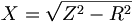  X = \sqrt {Z^2 - R^2}