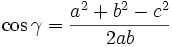\cos \gamma =\frac{a^{2}+b^{2}-c^{2}}{2ab}