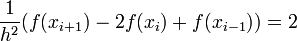  \frac{1}{h^2}(f(x_{i+1}) - 2f(x_i) + f(x_{i-1})) = 2 