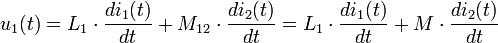 u_1(t) = L_1 \cdot \frac{di_1(t)}{dt} + M_{12} \cdot \frac{di_2(t)}{dt} = L_1 \cdot \frac{di_1(t)}{dt} + M \cdot \frac{di_2(t)}{dt}