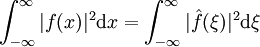  \int_{-\infty}^{\infty} |f(x)|^2 \mathrm dx = \int_{-\infty}^{\infty} |\hat{f}(\xi)|^2 \mathrm d \xi  