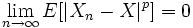  \lim_{n \rightarrow \infty} E[|X_n - X|^p] = 0 