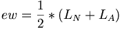  ew=\frac{1}{2}*\left(L_N+L_A\right) 