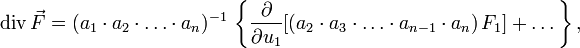 \operatorname{div}\, \vec{F} = (a_1 \cdot a_2 \cdot \ldots \cdot a_n)^{-1}\,\left\{ \frac{\partial}{\partial u_1}[(a_2 \cdot a_3\cdot \ldots \cdot a_{n-1} \cdot a_n)\,F_1] + \dots \right\},
