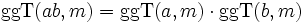 \operatorname{ggT}(a b, m) = \operatorname{ggT}(a, m) \cdot\operatorname{ggT}(b, m)