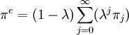 \pi^e = (1 - \lambda) \sum_{j = 0}^{\infty} (\lambda^j \pi_j)