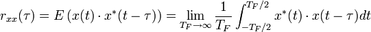 r_{xx}(\tau) = E\left(x(t) \cdot x^*(t-\tau)\right) = \lim_{T_F \to \infty} \frac{1}{T_F}\int_{-T_F/2}^{T_F/2} x^*(t) \cdot x(t - \tau) dt