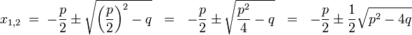 x_{1,2} \;=\; - \frac{p}2\pm\sqrt{\left(\frac{p}2\right)^2 - q} \;\ 
                 =\;\  - \frac{p}2\pm\sqrt{\frac{p^2}4 - q} \;\ 
                 =\;\  - \frac{p}2\pm\frac12\sqrt{p^2 - 4q}